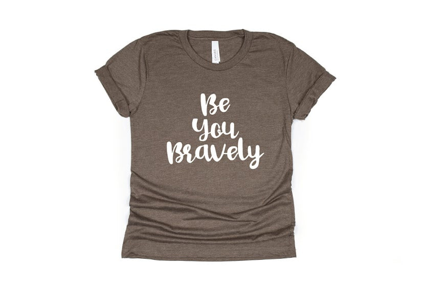 Be You Bravely Shirt - brown