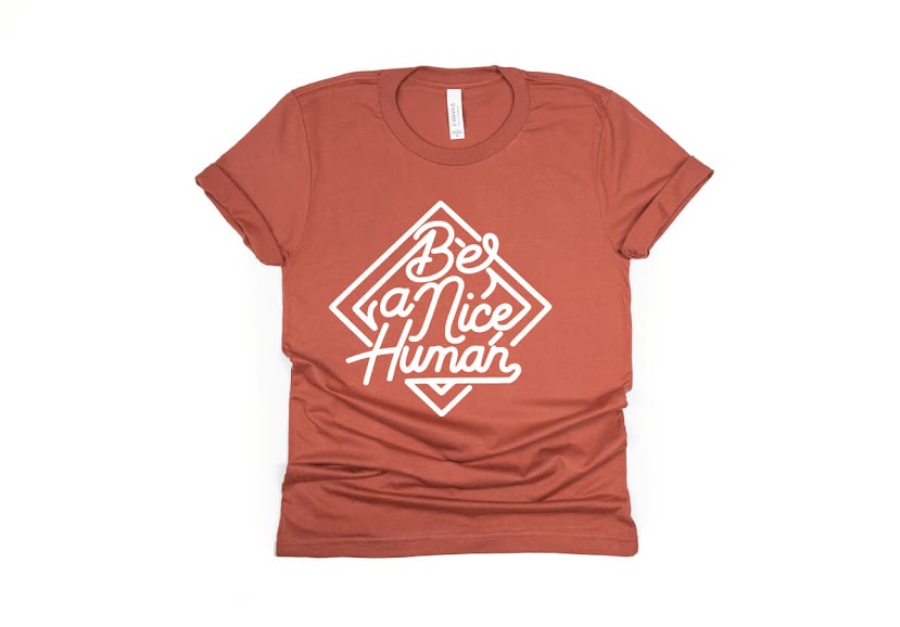 Be a Nice Human Shirt - rust