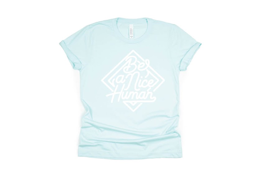 Be a Nice Human Shirt - light blue