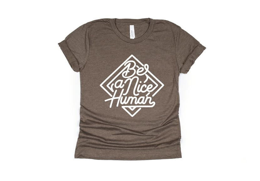 Be a Nice Human Shirt - brown