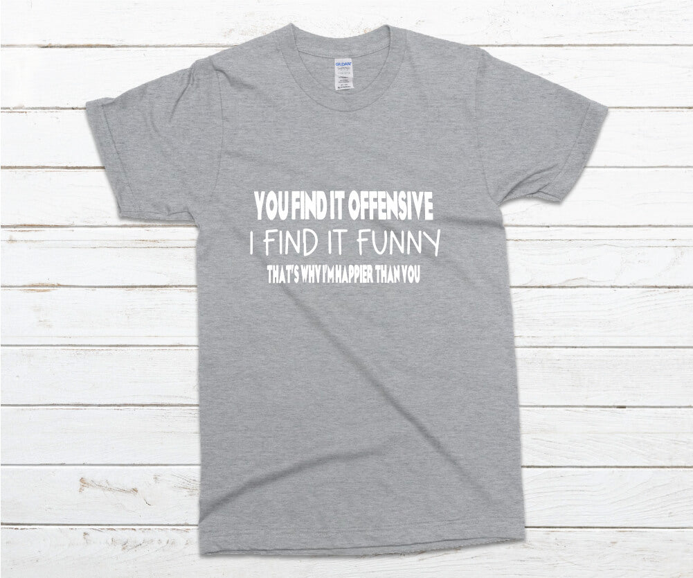 You Find it Funny I Find it Offensive Shirt - gray