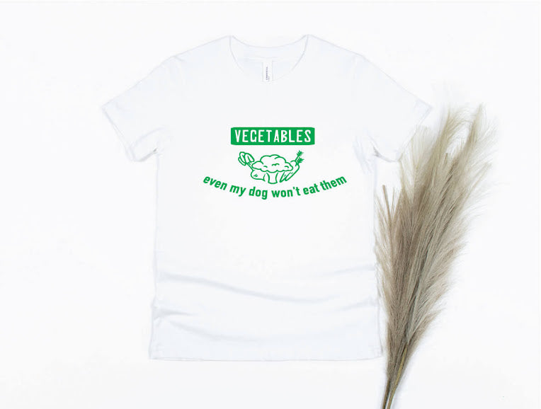Vegetables Even My Dog Won't Eat Them Shirt - white