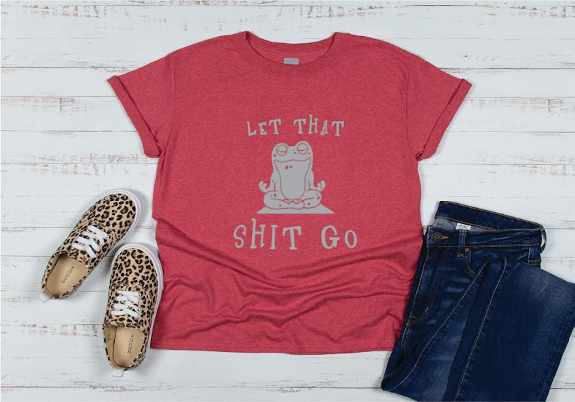 Let That Shit Go Shirt - red
