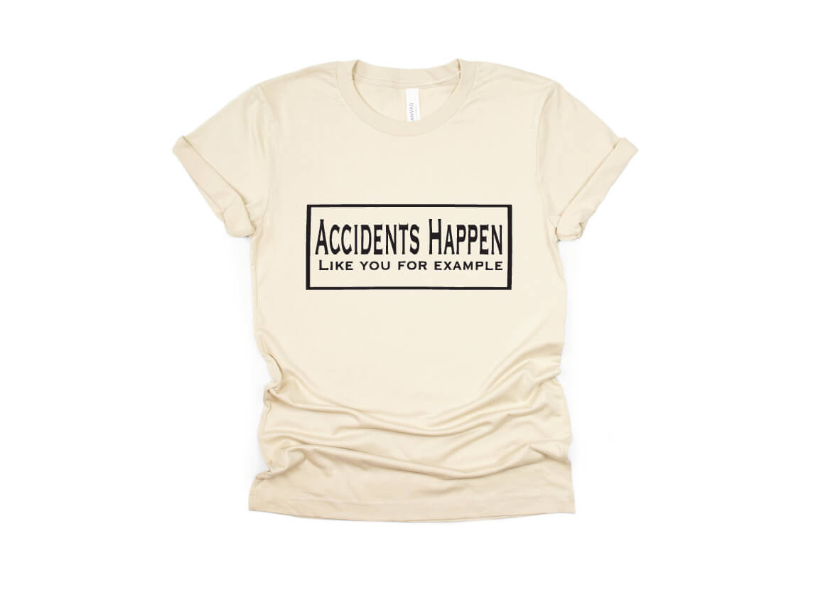 Accidents Happen Like You for Example