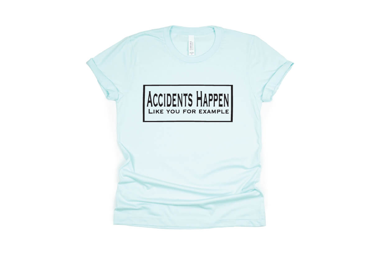 Accidents Happen Like You for Example