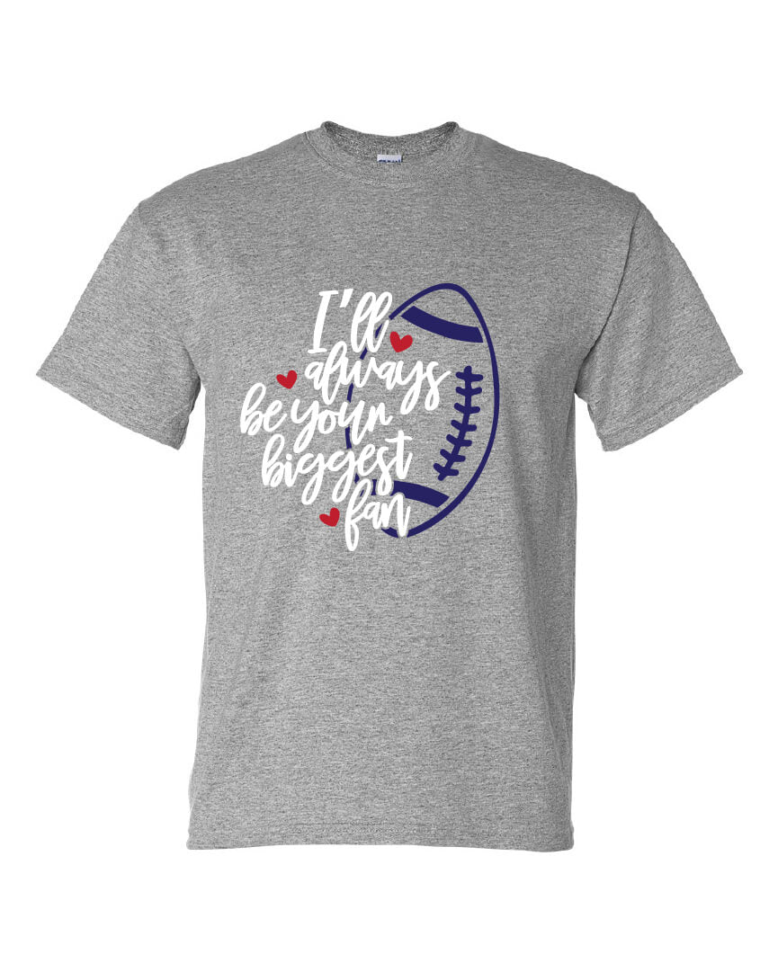 I'll Always Be Your Biggest Fan TShirt