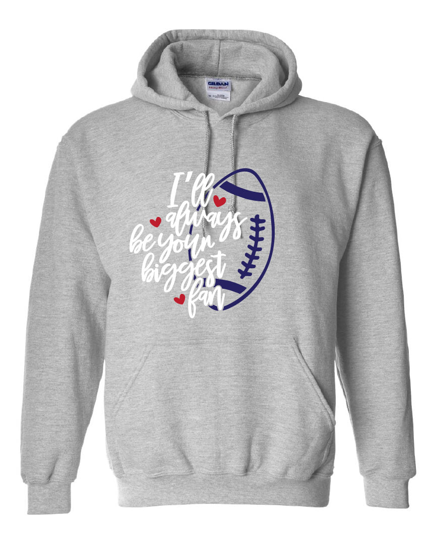 I'll Always Be Your Biggest Fan Hoodie