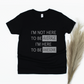 I'm Not Here to Be Average I'm Here to Be Awesome Shirt - black