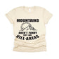 Mountains Aren't Funny They're Hill-Areas Shirt - cream