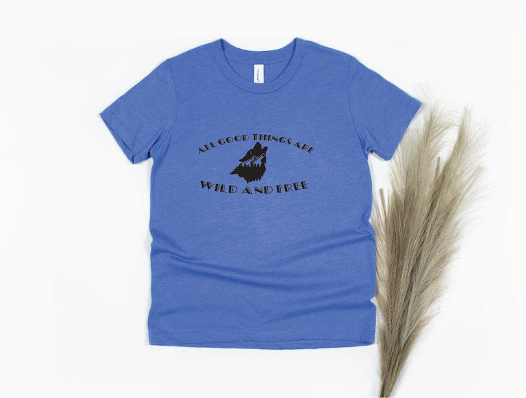 All Good Things Are Wild and Free Shirt - blue