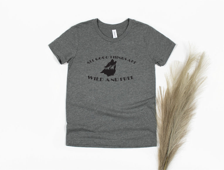 All Good Things Are Wild and Free Shirt - gray