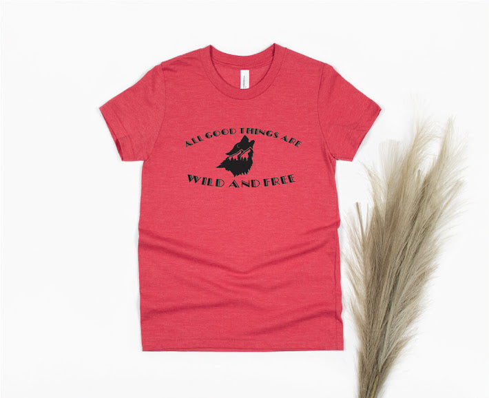 All Good Things Are Wild and Free Shirt - red