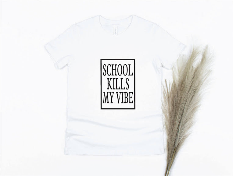 School Kills My Vibe Shirt - white