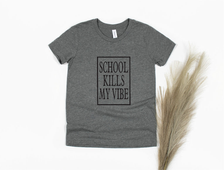 School Kills My Vibe Shirt - gray