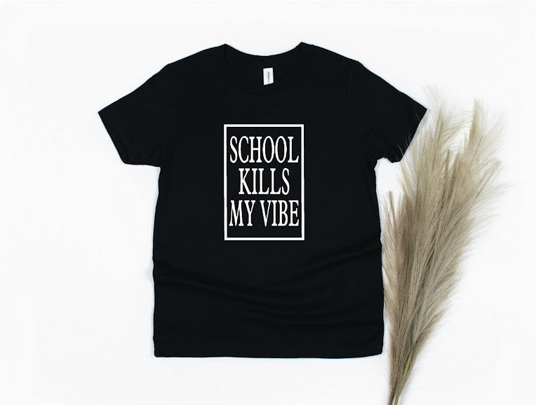 School Kills My Vibe Shirt - black