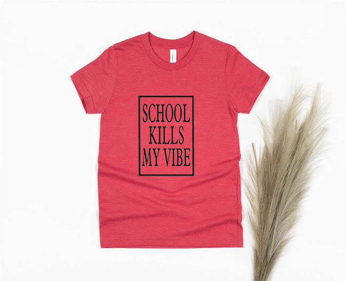 School Kills My Vibe Shirt - red