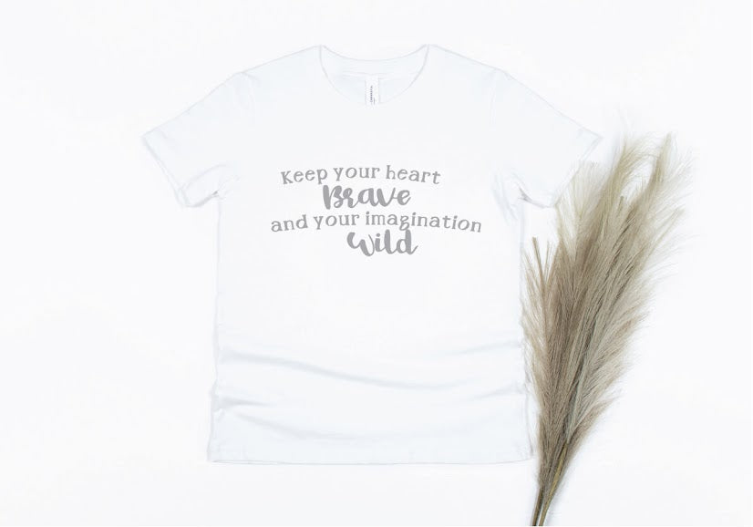 Keep Your Heart Brave And Your Imagination Wild Shirt - white