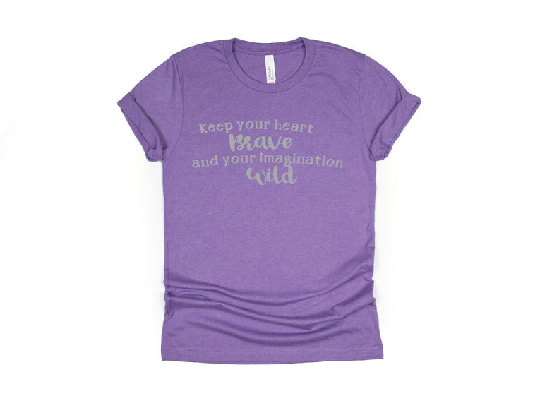 Keep Your Heart Brave And Your Imagination Wild Shirt - purple