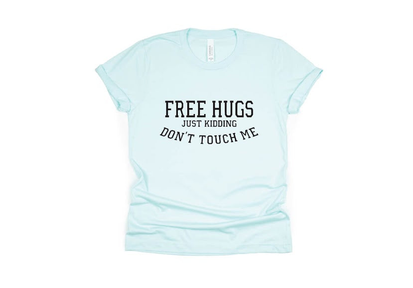 Free Hugs Just Kidding Don't Touch Me Shirt - light blue