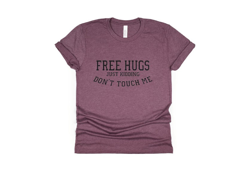 Free Hugs Just Kidding Don't Touch Me Shirt - maroon