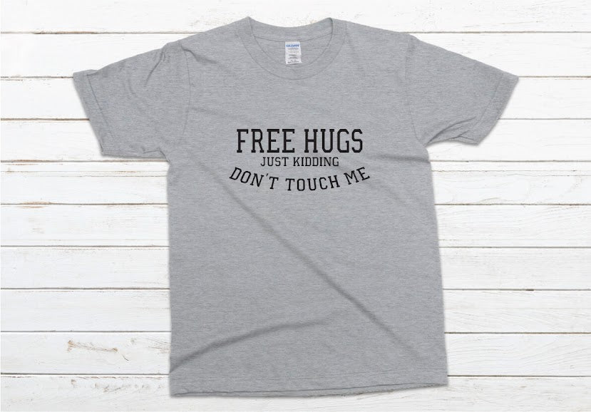 Free Hugs Just Kidding Don't Touch Me Shirt - gray
