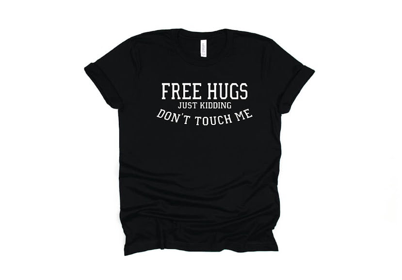 Free Hugs Just Kidding Don't Touch Me Shirt - black