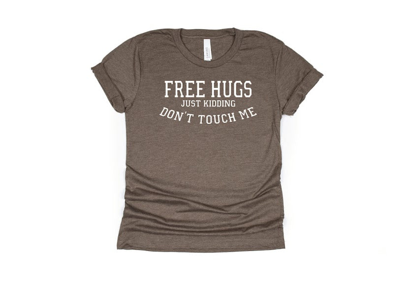 Free Hugs Just Kidding Don't Touch Me Shirt - brown