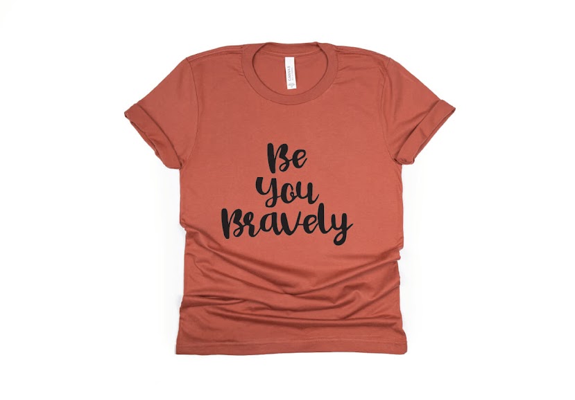 Be You Bravely Shirt - rust