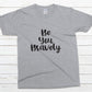 Be You Bravely Shirt - gray
