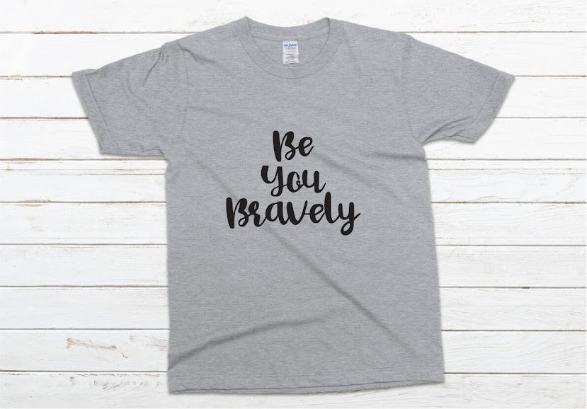 Be You Bravely Shirt - gray