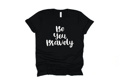 Be You Bravely Shirt - black