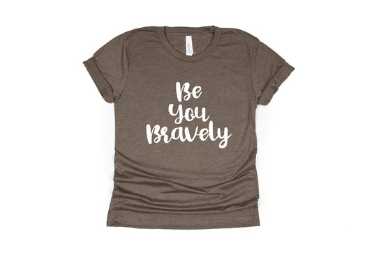 Be You Bravely Shirt - brown
