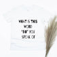 What's This Word "No" You Speak Of Shirt - white