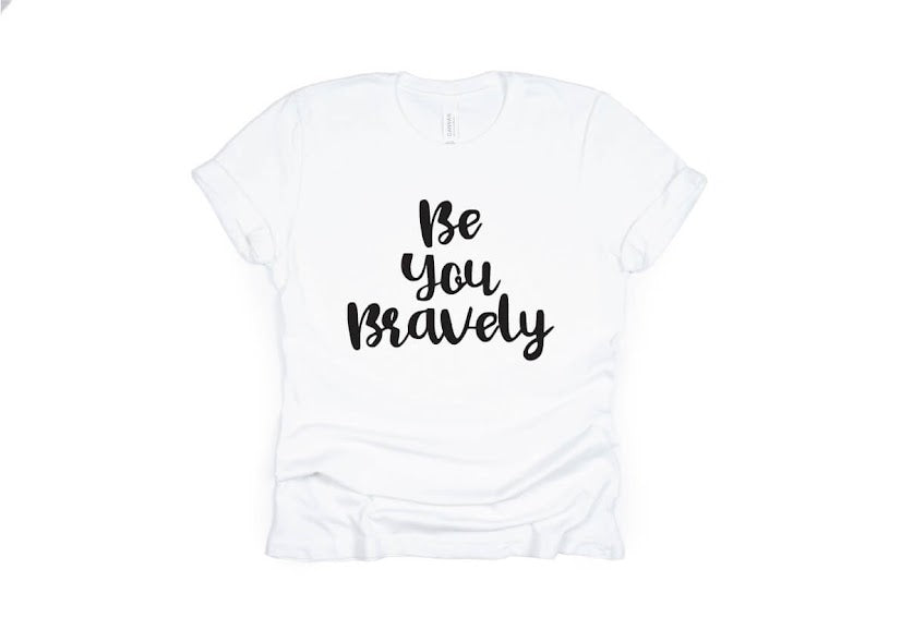 Be You Bravely Shirt - white