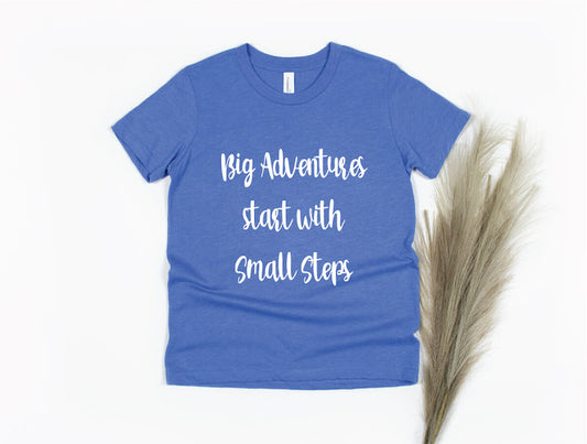 Big Adventures Start With Small Steps Shirt - blue