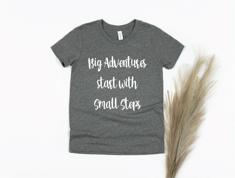 Big Adventures Start With Small Steps Shirt - gray