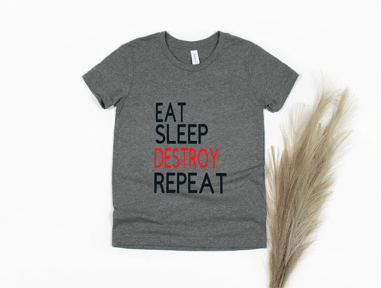 Eat Sleep Destroy Repeat - gray