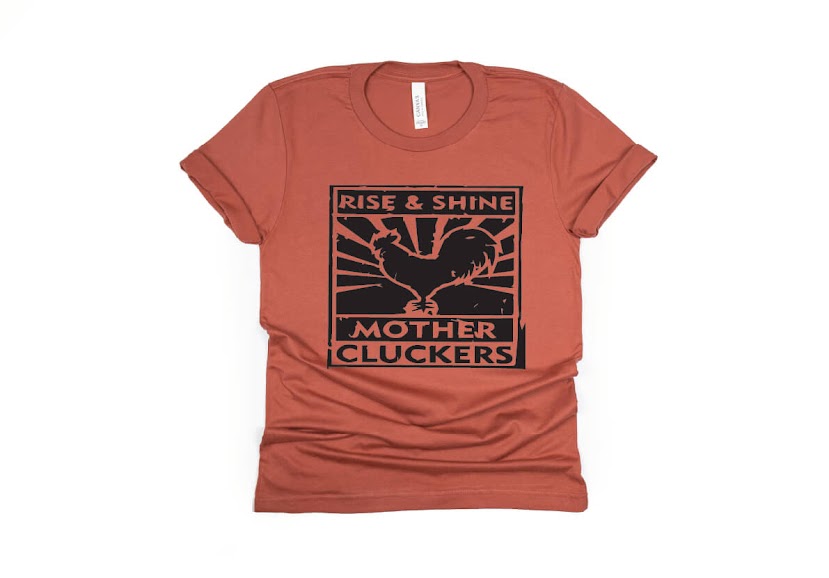Rise and Shine Mother Cluckers Shirt - rust