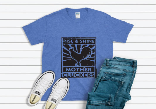 Rise and Shine Mother Cluckers Shirt - blue