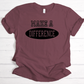 Make a Difference Shirt - maroon
