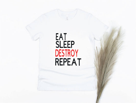 Eat Sleep Destroy Repeat - white