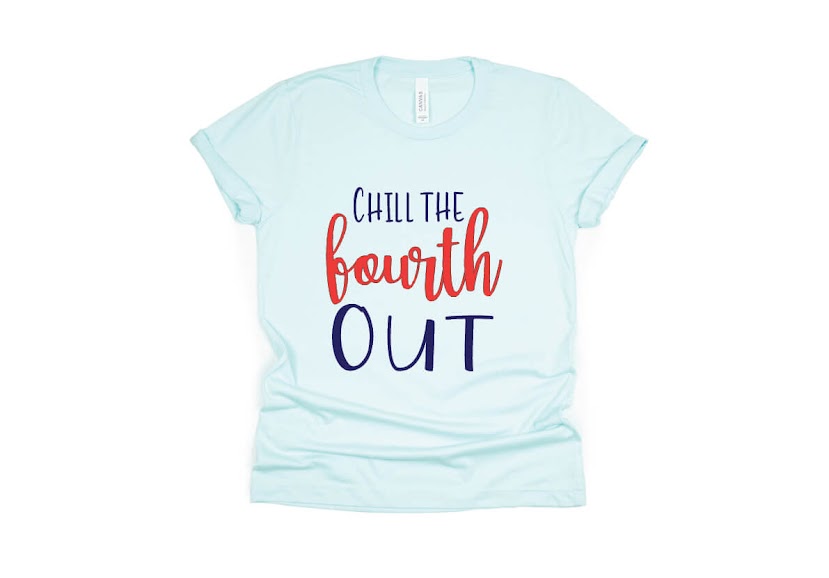 Chill the Fourth Out, July 4th Shirt - light blue