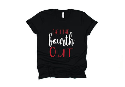 Chill the Fourth Out, July 4th Shirt - black