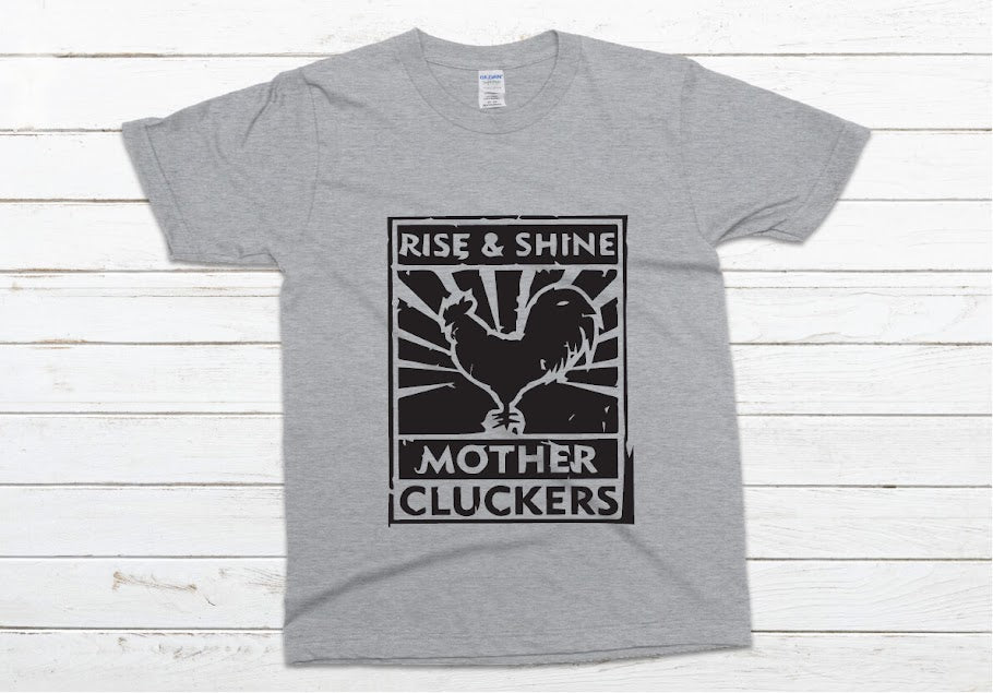 Rise and Shine Mother Cluckers Shirt - gray