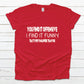 You Find it Funny I Find it Offensive Shirt - red