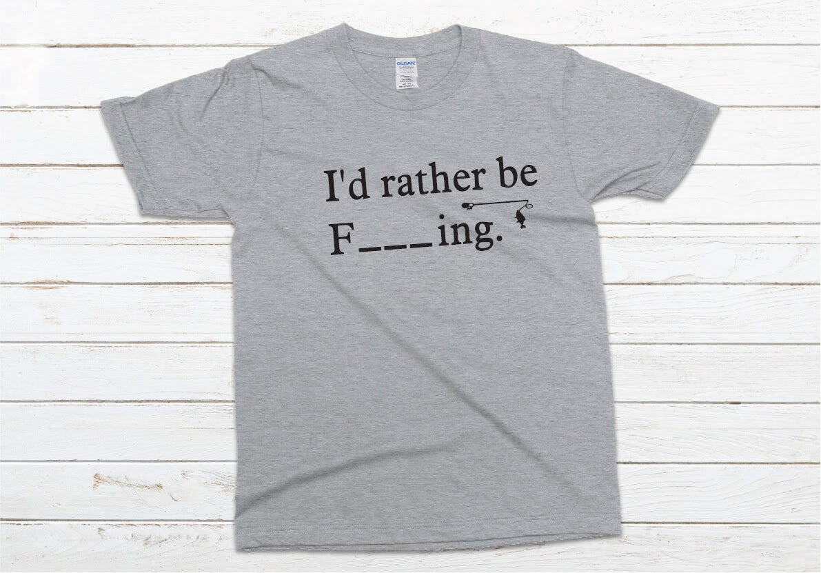 I'd Rather Be F_ _ _ ING, Fishing Shirt - gray