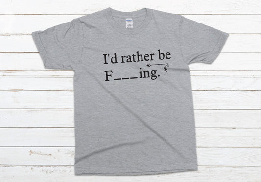 I'd Rather Be F_ _ _ ING, Fishing Shirt - gray