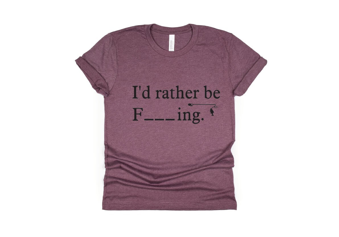 I'd Rather Be F_ _ _ ING, Fishing Shirt