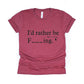 I'd Rather Be F_ _ _ ING, Fishing Shirt - red