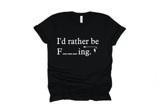 I'd Rather Be F_ _ _ ING, Fishing Shirt -  black
